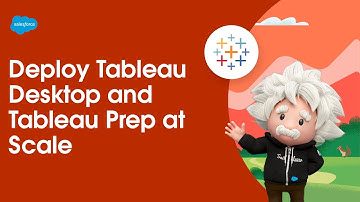 Deploy Tableau Desktop and Tableau Prep at Scale | Tableau