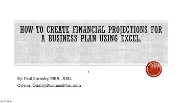 How to make financial projections for a business plan using Excel by Dr. Paul Borosky, MBA.