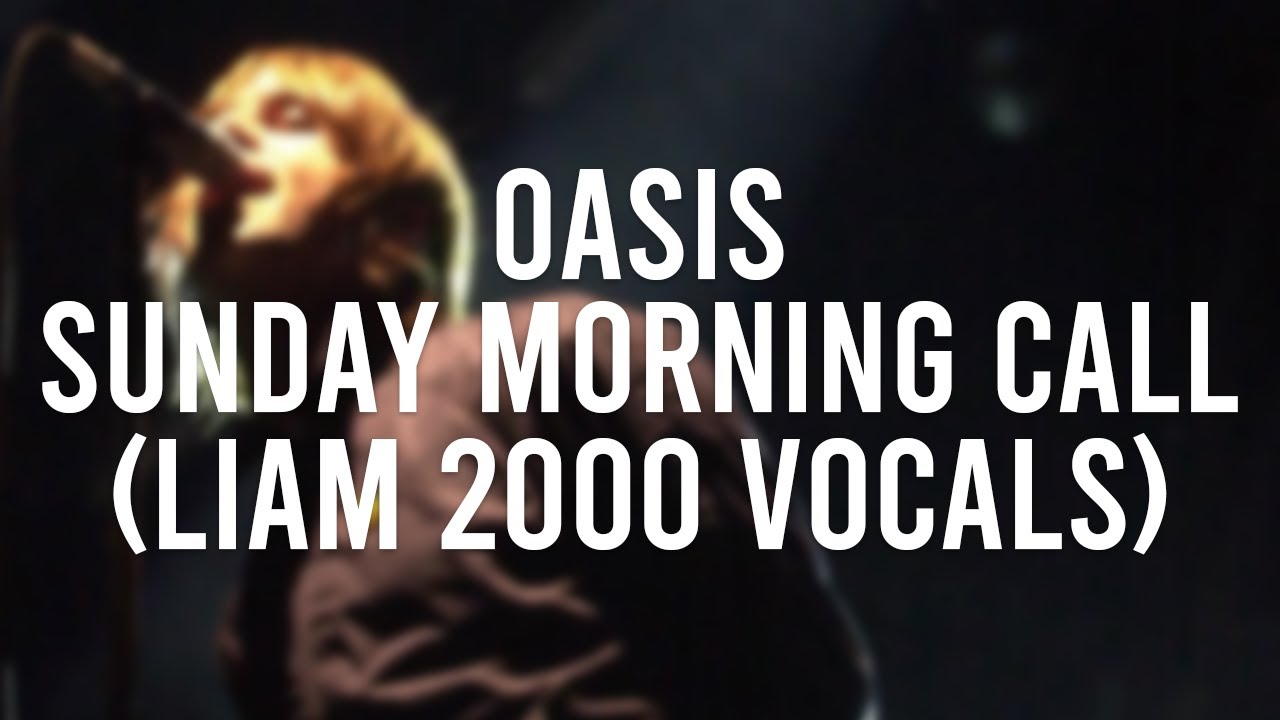 Oasis - Sunday Morning Call (2000 Liam Vocals - AI Cover)