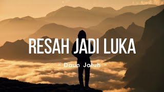 Download Lagu Daun Jatuh - Resah Jadi Luka (Lirik) MP3