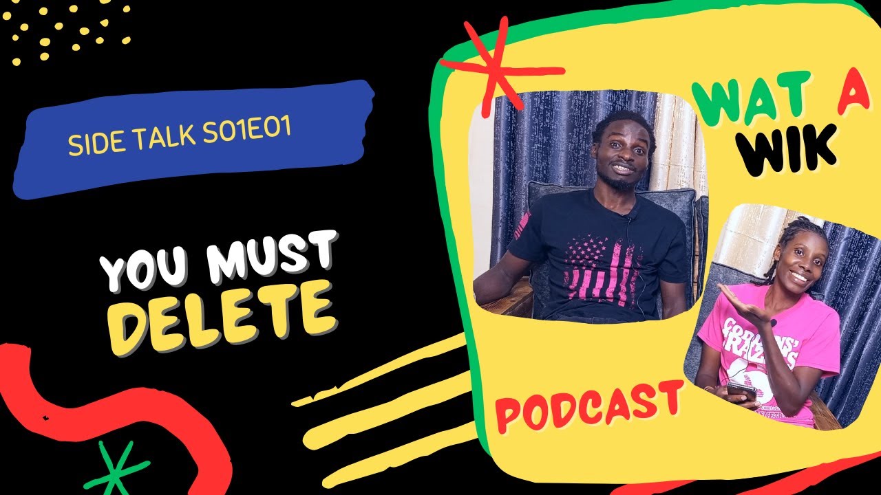 YOU MUST DELETE | WATAWIK PODCAST SIDE TALK S01E01 - DELETE 