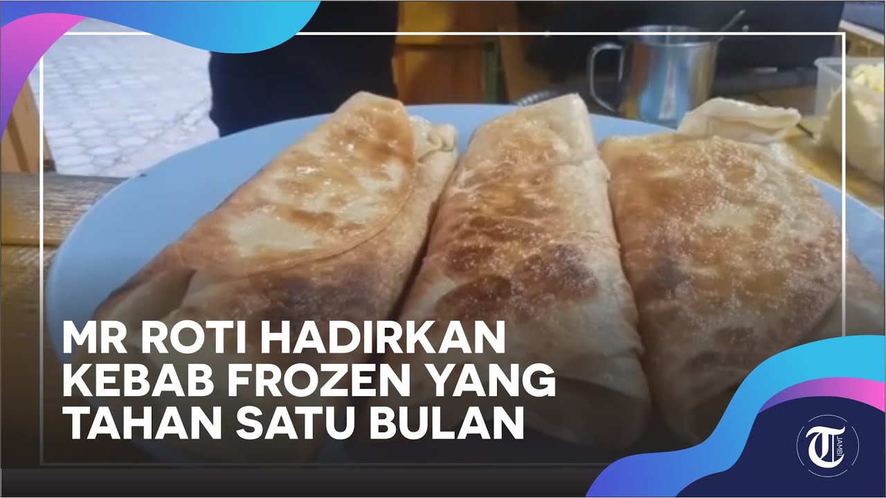 Mr Roti Mr Roti Hadirkan Kebab Frozen yang Tahan Satu Bulan - YouTube