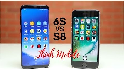 So sánh iphone 6s vs galaxy s8