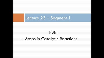 Lecture 23 - Seg 1, Chap 4, Isothermal Reactor Design - Steps in Catalytic Reactions