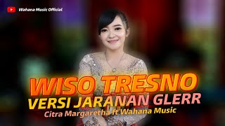 WISO TRESNO | JARANAN GLERR - CITRA MARGARETHA WAHANA MUSIC