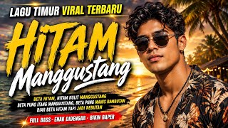 HITAM MANGGUSTANG - LAGU TIMUR VIRAL TERBARU FULL BASS