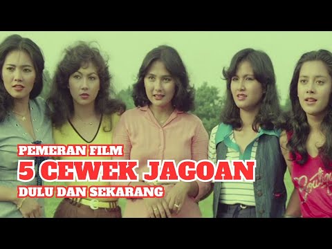 Pemeran Film 5 Cewek Jagoan (1980) – Dulu dan Sekarang