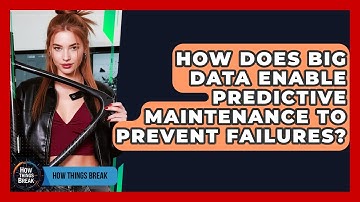 How Does Big Data Enable Predictive Maintenance To Prevent Failures? - How Things Break