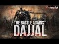 La bataille contre le dajjal le faux messie