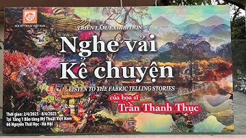 Triển lãm" Nghe vải kể chuyện" hoạ sĩ Trần Thanh Thục