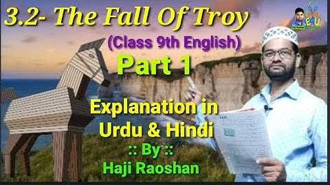 3.2- The Fall Of Troy(Part 1) #class9th English #Haji Raoshan