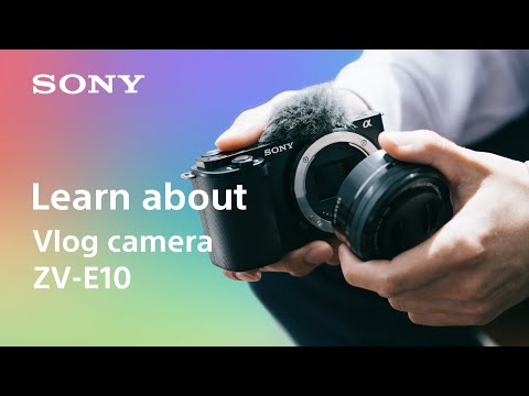 Learn about vlog camera ZV-E10 | Sony | α - YouTube