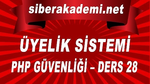 Üyelik Sistemi – Php Güvenliği – Ders 28