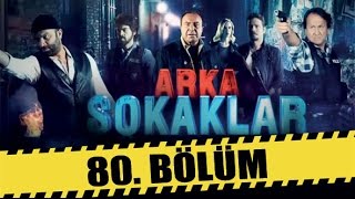 ARKA SOKAKLAR 80. BÖLÜM