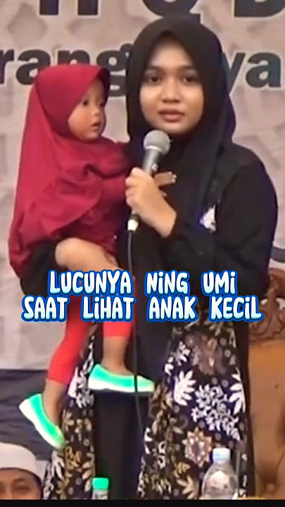 lucunya saat ketemu anak kecil, pengajian lucu Ning umi Laila.