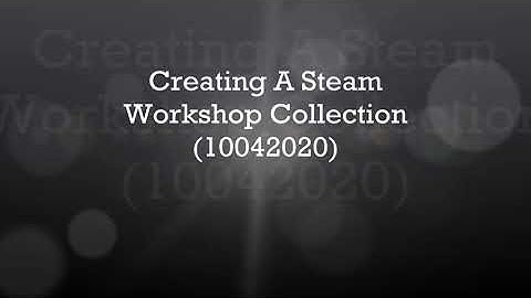 Creating A Steam Workshop Collection 10042020