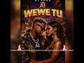 Wewe Tu Ai Song