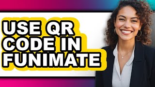 How to Use Qr Code in Funimate (updated)