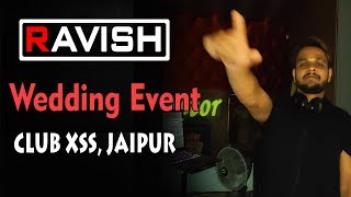 DJ Ravish | Wedding Event | Club XSS, Jaipur | DJ + Dhol | Bala, Tunak Tunak, Bolo Tara Rara \u0026 More