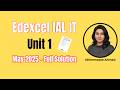 Edexcel IAL IT Unit 1 May 2025 Past Paper Solution