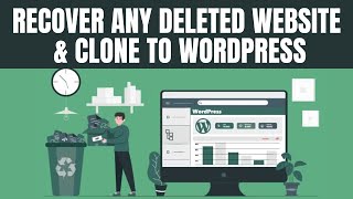 Recover Deleted Website With The Wayback Machine and Clone to WordPress
