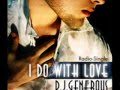 DJ Generous - I Do with Love (SD Project Remix)