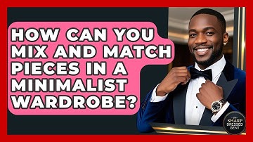 How Can You Mix and Match Pieces in a Minimalist Wardrobe? | The Sharp Dressed Gent