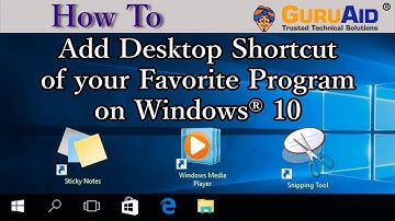 How to Add Desktop Shortcut of your Favorite Program on Windows® 10 - GuruAid