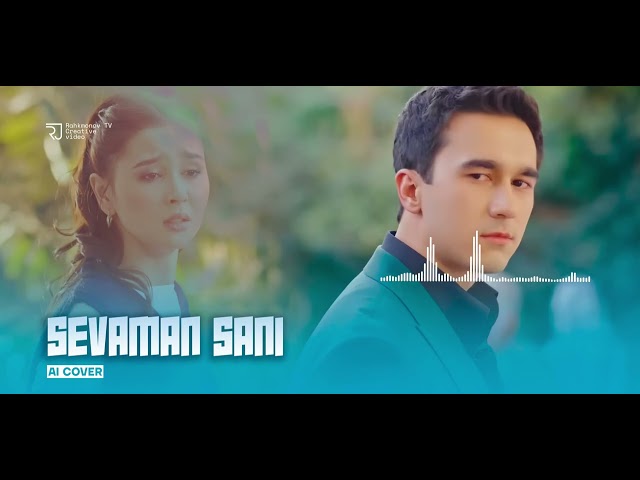 Sevaman sani - Ulug'bek Oxunov AI Cover