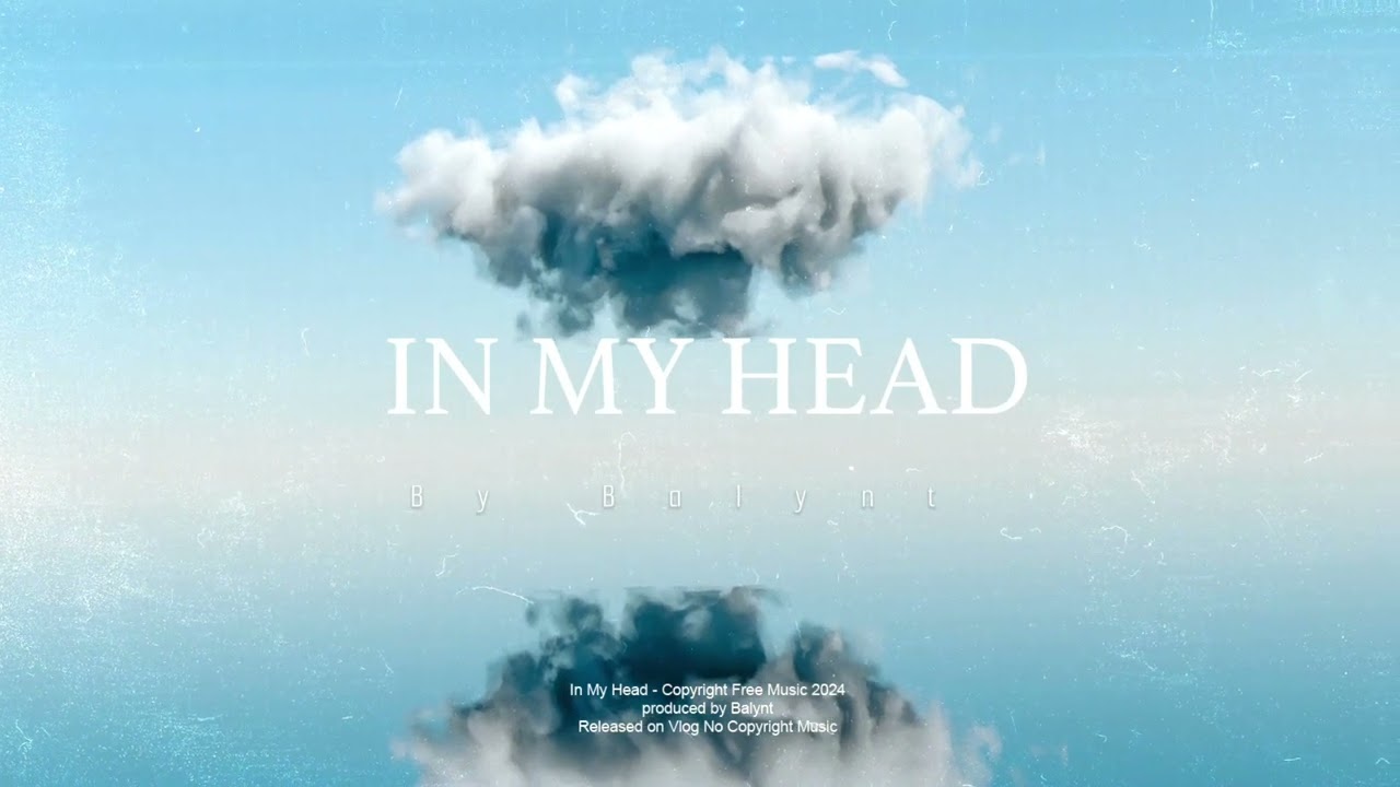 Balynt  - In My Head [Vlog No Copyright Music Release]