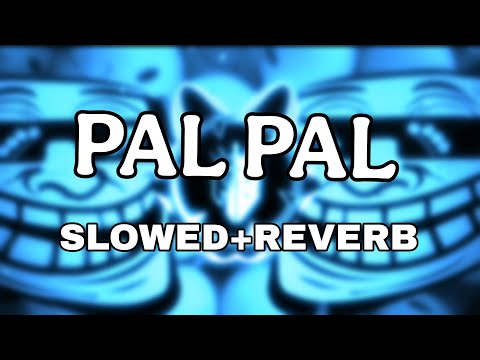 PAL PAL SLOWED REVERB BASS BOOSTED AS PHONK