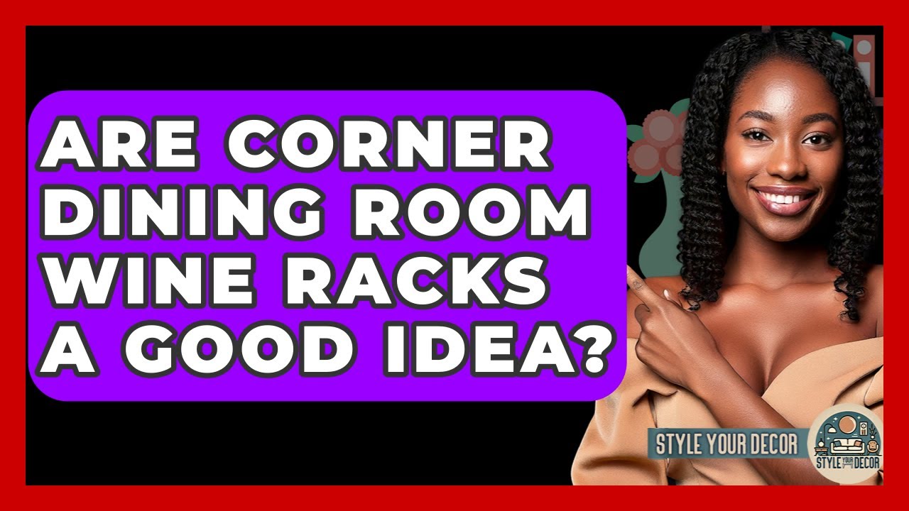 Are Corner Dining Room Wine Racks A Good Idea? - Style Your Decor