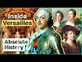 Inside Louis XV S Playboy Palace The Rise And Fall Of Versailles Absolute History 