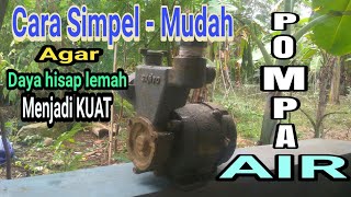 Pompa Air Daya Hisap Menurun, begini caranya.
