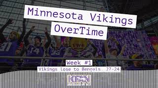 Minnesota Vikings Overtime feat Sauce, Nordo & Aj - Vikings drop Week #1 to Bengals 27-24