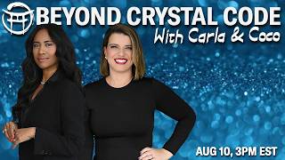 💎 BEYOND CRYSTAL CODE with CARLA & COCO - AUG 10, 2026
