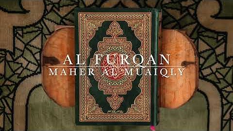 Surat Al-Furqan - Maher Al Muaiqly | سورة الفُرْقان - ماهر المعيقلي