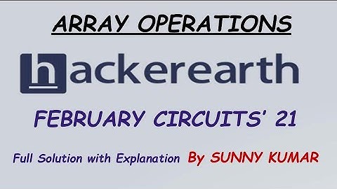 ARRAY OPERATIONS | HACKEREARTH FEBRUARY CIRCUITS 2021