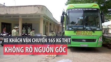 Phát hiện xe khách vận chuyển thịt động vật không rõ nguồn gốc - PLO