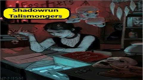 Shadowrun Lore: What is a Talismonger