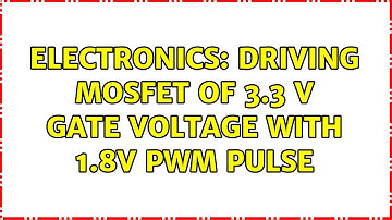 Electronics: Driving MOSFET of 3.3 V gate voltage with 1.8V PWM pulse (2 Solutions!!)
