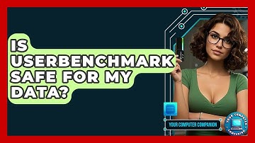 Is UserBenchmark Safe For My Data? - Your Computer Companion