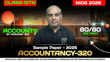 Class 12th NIOS 2026 | Accountancy (320) Sample Paper-2025 Day-06 by Prakash Sir