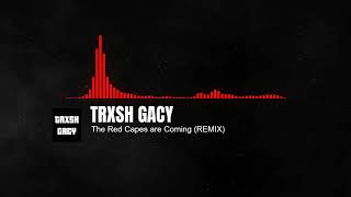 Junkie XL &amp; Hans Zimmer - The Red Capes Are Coming (REMIX) | TRXSH GACY