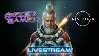 🔴 LATE NIGHT CHILL SPACE VIBES! - Geezer with a mohawk plays #Starfield. Best #GenXGamer POV