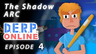 THE SHADOW ARC - DERP Online Ep. 4