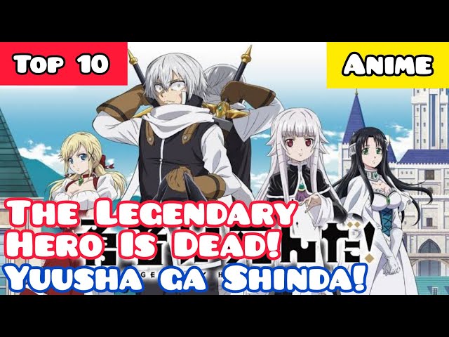 Yuusha ga Shinda! The Legendary Hero Is Dead! Anime: The Legendary Hero Is  Dead! Synonyms: The Hero Is Dead! Japanese: 勇者が死んだ！ Type:…