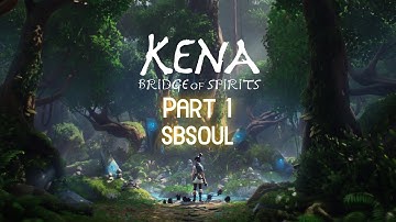 KENA BRIDGE OF SPIRITS PC Walkthrough Gameplay | Part 1 | SBSouL