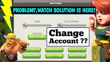 Clash Of Clans, How to change / Switch Google play Account with other accounts December update 2022