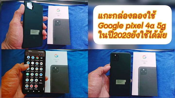 Google pixel ม อถ อ กล องหน าเทพ 2023